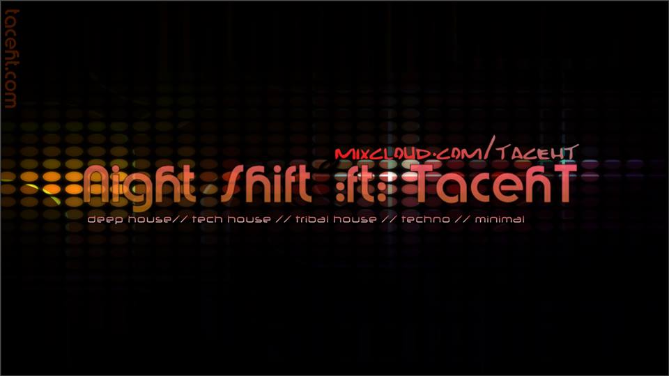 Night Shift ft TacehT New Years Eve&nbsp;12/31/17